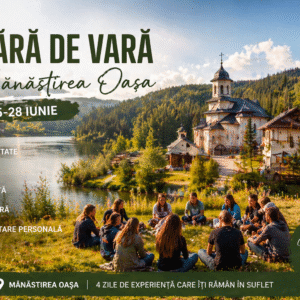 Tabara de vara la Manastirea Oasa (25–28 iunie) – Experienta de grup in natura si dezvoltare personala